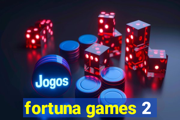 fortuna games 2